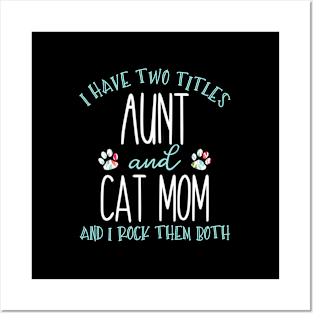 I Have Two Titles Aunt And Cat Mom Auntie Posters and Art